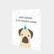 Happy Birthday To My Favourite Human Pug Card