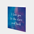I Love You To The Stars And Back Card
