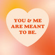 You And Me Are Meant To Be Card