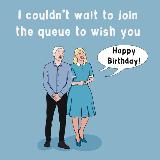 Phil And Holly Queuegate Birthday Card