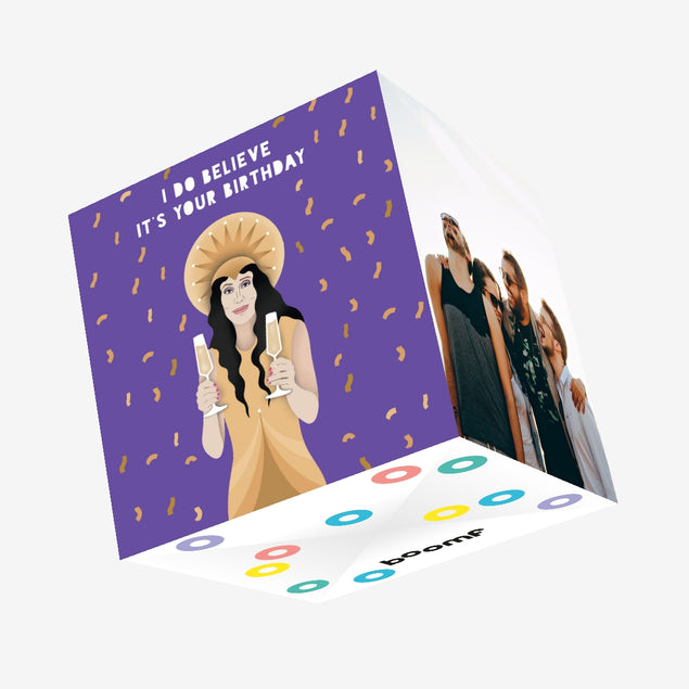 I Do Believe It’s Your Birthday Cher Birthday Confetti-exploding Greetings Card