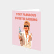 Stay Fabulous Sweetie Darling Card