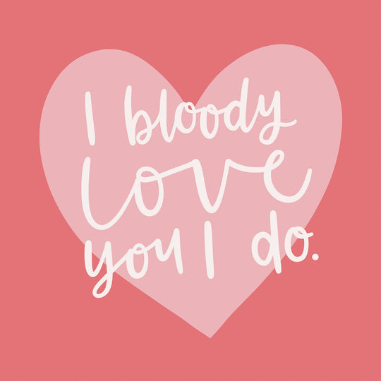 I Bloody Love You I Do Card