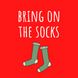 Bring On The Socks Christmas Card