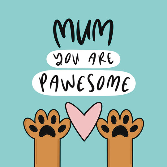 Mum You Are Pawesome Card