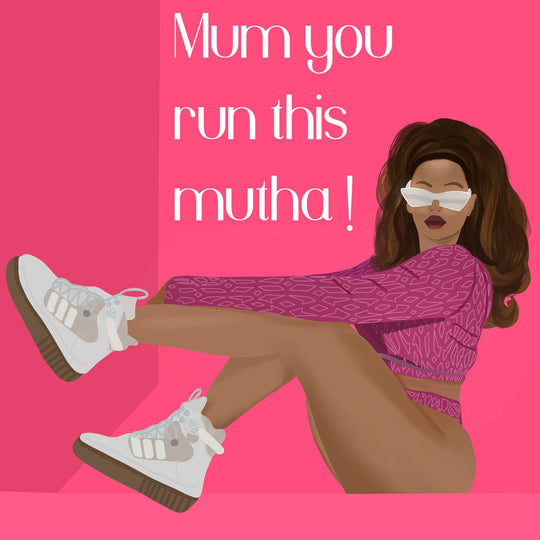 Mum You Run This Mutha! Card