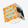 Nacho Average Teacher Confetti-exploding Greetings Card