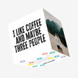 I Like Coffee And Maybe Three People Confetti-exploding Greetings Card