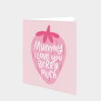 Mummy I Love You Berry Much Card