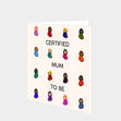 Certified Mum To Be Congrats Card