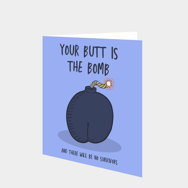 Your Butt Is The Bomb Card