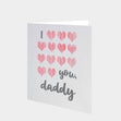 I Love You Daddy Hearts Card