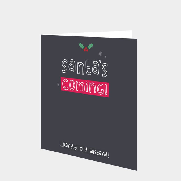 Santa's Coming - Randy Old Bastard! Card