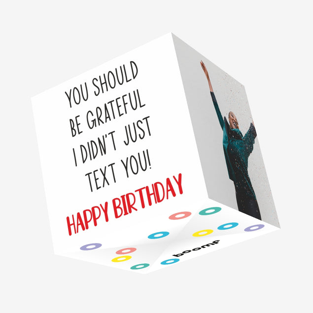 You Should Be Grateful Birthday Confetti-exploding Greetings Card
