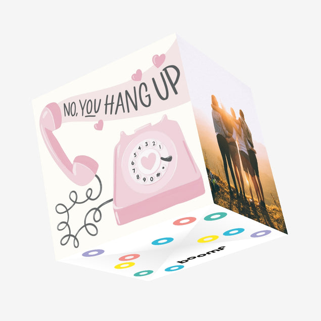 No, You Hang Up Confetti-exploding Greetings Card