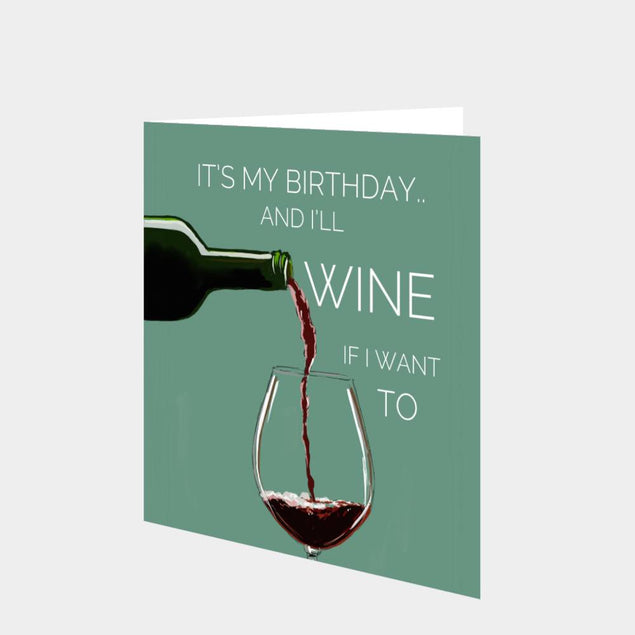 I'll Wine If I Want To Birthday Card
