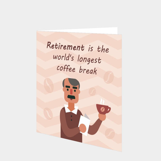 Retirement Is The World's Longest Coffee Break Old Man Card