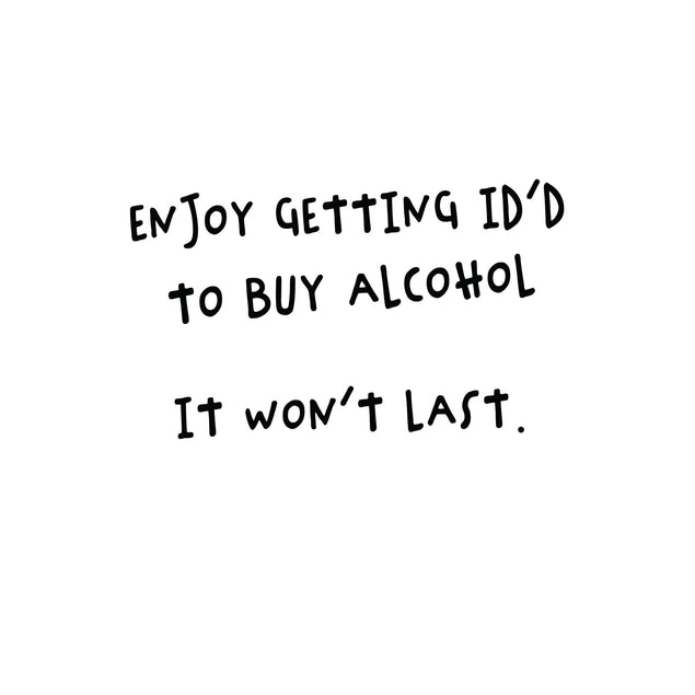 Enjoy Getting ID'd Card