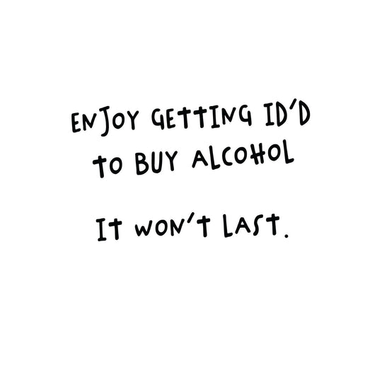 Enjoy Getting ID'd Card