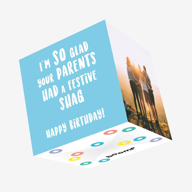 I'm So Glad Your Parents had a festive shag... Happy Birthday! Confetti-exploding Greetings Card