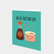 We Go Together Like Soy Card