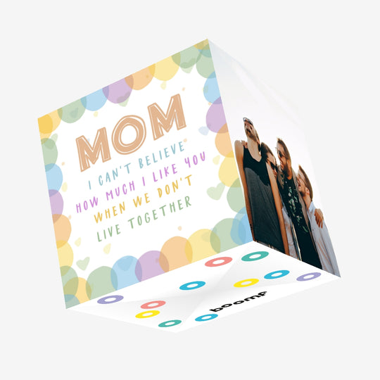 Happy Mother's Day Mom I Like You When We Don't Live Together Confetti-exploding Greetings Card