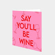 Say You'll Be Wine Card