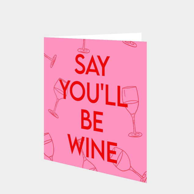 Say You'll Be Wine Card