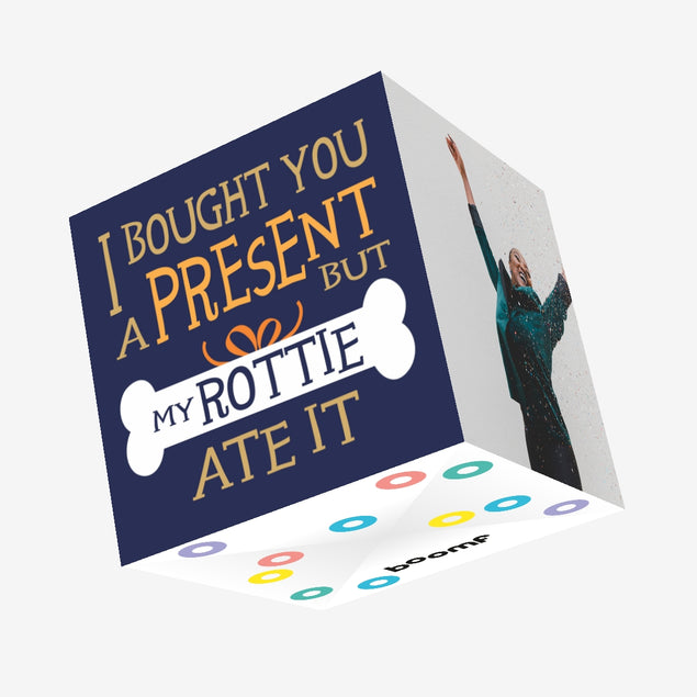 Happy Birthday I Bought You A Present But My Rottie Ate It Confetti-exploding Greetings Card