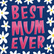 Best Mum Ever Card