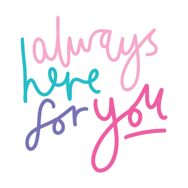 Always Here For You Card