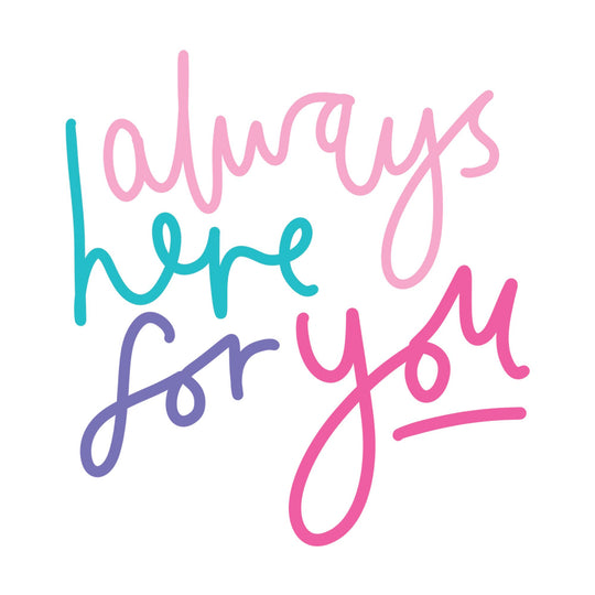 Always Here For You Card