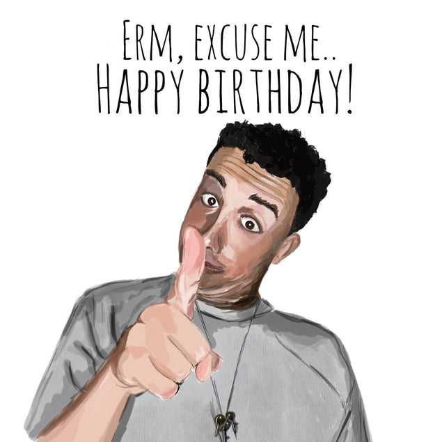 Erm, Excuse Me Happy Birthday Card