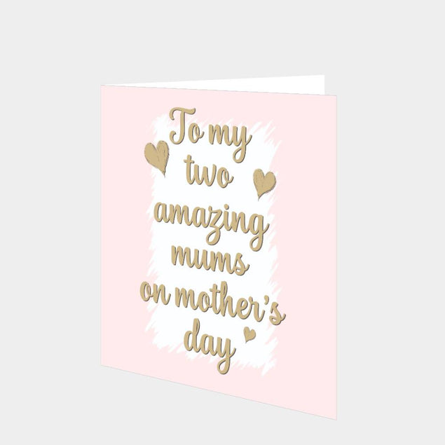 To My Two Amazing Mums On Mother's Day Card