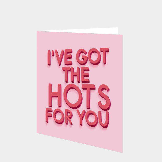 I've Got The Hots For You Card – Boomf