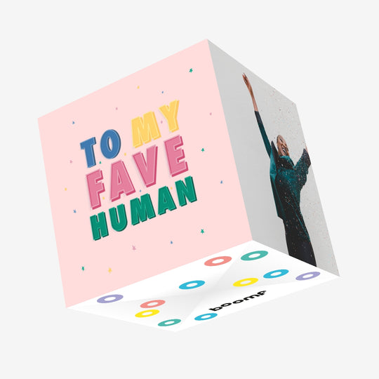 To My Fave Human Confetti-exploding Greetings Card