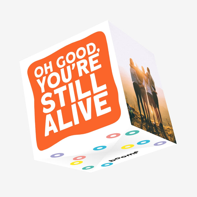 Oh Good You're Still Alive Confetti-exploding Greetings Card