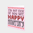 I'm Not Sick Of You Yet Card