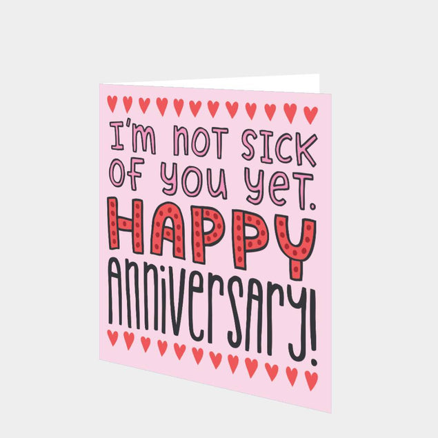 I'm Not Sick Of You Yet Card
