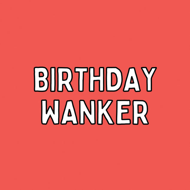 Birthday Wanker Card