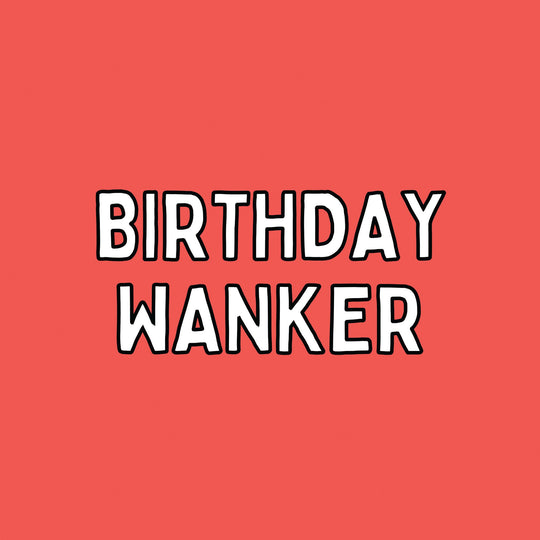 Birthday Wanker Card