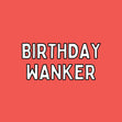 Birthday Wanker Card 3D Cube Card
