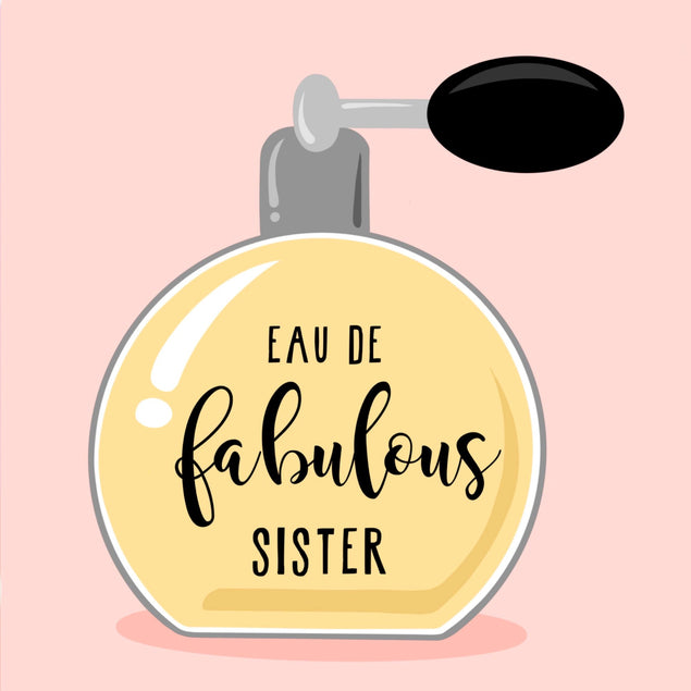 Eau de Fabulous Sister Card