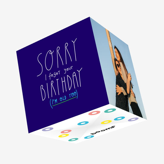 Sorry I Forgot You Birthday I Am Old Too Confetti-exploding Greetings Card