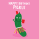 Funny Pickle Birthday Card