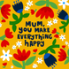 Mum You Make Everything Happy Mother's Day Card