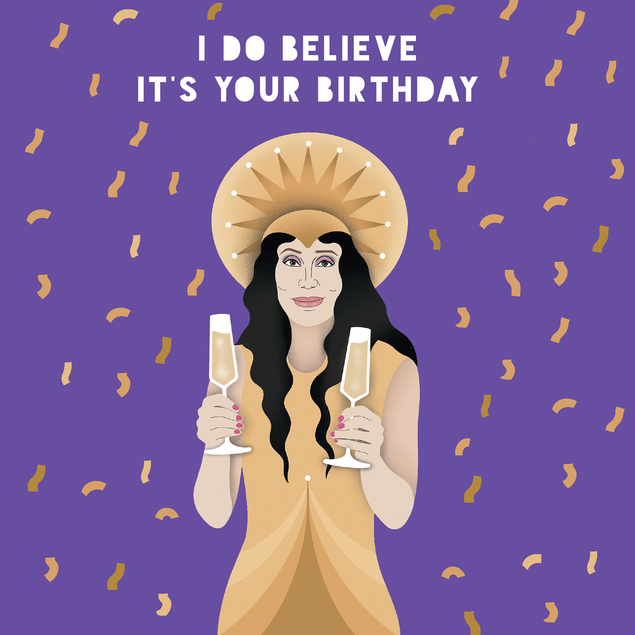 I Do Believe it’s Your Birthday Cher Birthday Celebration Card  - 1