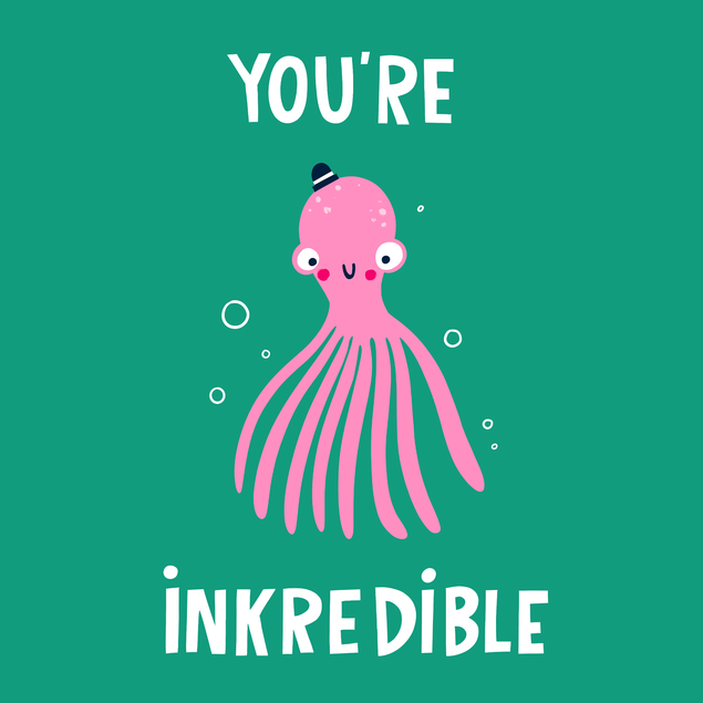 You’re Inkredible Octopus Squid Sea Appreciation Card - 1