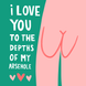 I Love You To The Depth Of My Arsehole Card