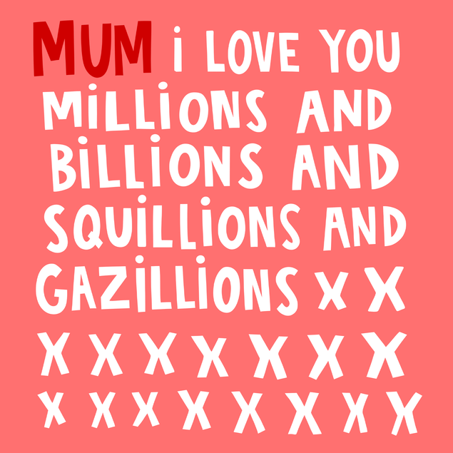 Mum, I Love You Millions Mother’s Day Appreciation Card  - 1